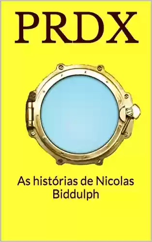 Capa do livro: PRDX: As histórias de Nicolas Biddulph - Ler Online pdf
