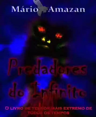 Capa do livro: Predadores do Infinito: O livro de terror mais extremo de todos os tempos - Ler Online pdf