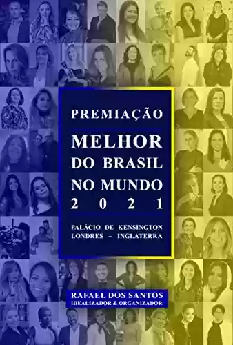 Livro PDF: Premiação Melhor do Brasil no Mundo: Vencedores e Finalistas 2021 (Premiação "Melhor do Brasil" na Europa, nos EUA e Mundial Livro 3)
