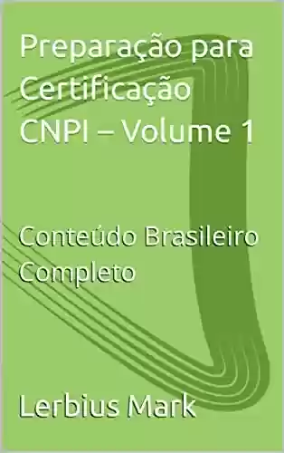 Livro PDF: Preparação para Certificação CNPI – Volume 1: Conteúdo Brasileiro Completo (Preparação para Analistas CNPI)