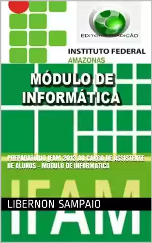Livro PDF: Preparatório IFAM 2013 ao Cargo de Assistente de Alunos - Módulo de Informática