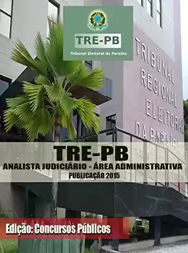 Livro PDF: Preparatório TRE-PB 2015 - Analista Judiciário - Concurso Público: Apostila para o Concurso do TRE-PB 2015 - Analista Judiciário