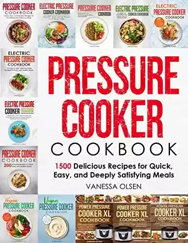 Capa do livro: Pressure Cooker Cookbook: 1500 Delicious Recipes for Quick, Easy, and Deeply Satisfying Meals (English Edition) - Ler Online pdf