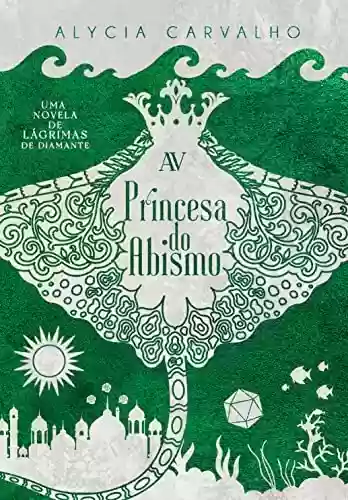 Capa do livro: Princesa do Abismo: Uma novela de Lágrimas de Diamante - Ler Online pdf