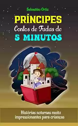 Livro PDF: Príncipes Contos de Fadas de 5 Minutos: Histórias noturnas muito impressionantes para crianças