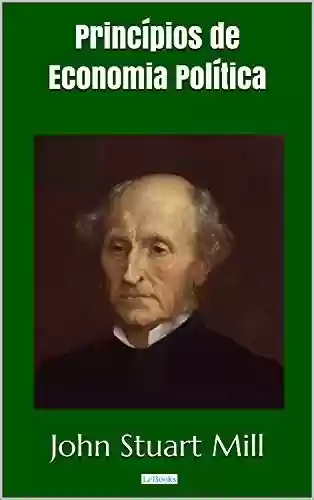Livro PDF: Princípios de Economia Política - Stuart Mill (Coleção Economia Política)