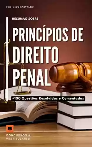 Livro PDF: PRINCÍPIOS DO DIREITO PENAL: Resumo Teórico e 100 Questões Resolvidas e Comentadas