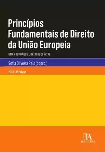 Livro PDF: Princípios Fundamentais de Direito da União Europeia - Uma Abordagem Jurisprudencial