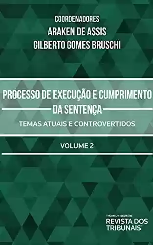 Livro PDF: Processo de execução e cumprimento da sentença : temas atuais e controvertidos: volume 2