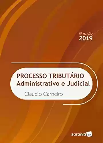 Livro PDF: Processo Tributário administrativo e judicial