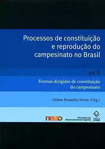 Capa do livro: Processos De Constituição E Reprodução Do Campesinato No Brasil - V. 2 - Ler Online pdf