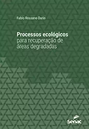 Livro PDF: Processos ecológicos para recuperação de áreas degradadas (Série Universitária)