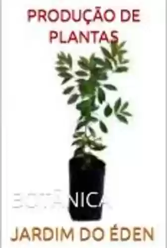 Capa do livro: Produção De Plantas - Ler Online pdf
