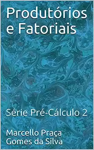 Livro PDF: Produtórios e Fatoriais: Série Pré-Cálculo 2