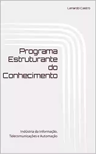 Livro PDF: Programa Estruturante do Conhecimento: Indústria da Informação, Telecomunicações e Automação