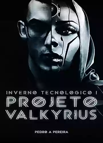 Livro PDF Projeto Valkyrius (Inverno Tecnológico Livro 1)