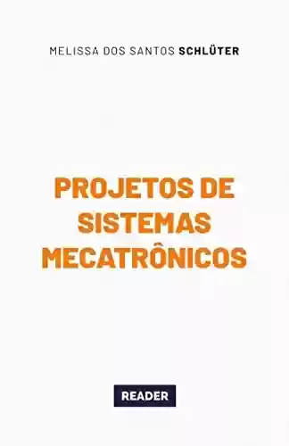 Livro PDF: Projetos de sistemas mecatrônicos