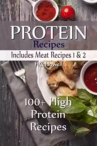 Livro PDF: Protein Recipes - Includes Meat Recipes 1 & 2: 100+ High Protein Recipes (English Edition)