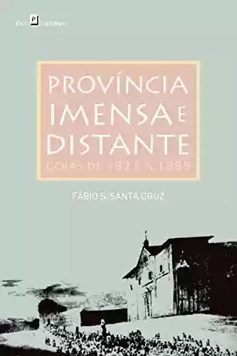 Livro PDF: Província Imensa e Distante: Goiás de 1821 a 1889