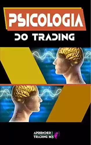 Capa do livro: Psicologia do Trading: Por que os traders perdem dinheiro e como evitá-lo (Psicología del trading) - Ler Online pdf