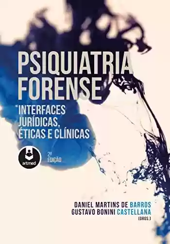 Livro PDF: Psiquiatria Forense: Interfaces Jurídicas, Éticas e Clínicas