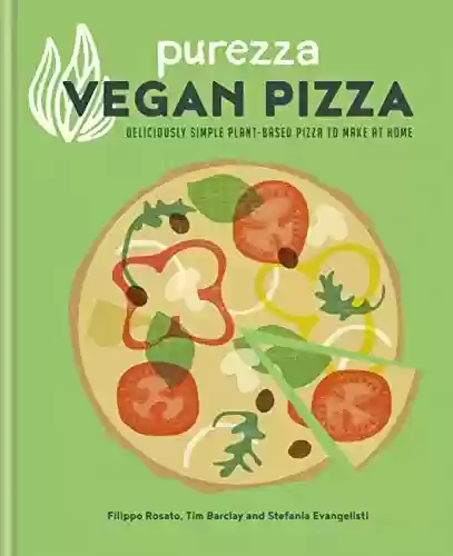 Livro PDF: Purezza Vegan Pizza: Deliciously simple plant-based pizza to make at home (English Edition)