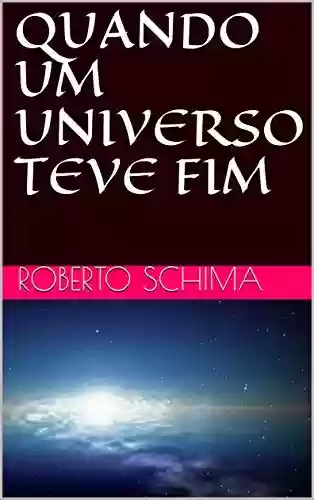 Capa do livro: QUANDO UM UNIVERSO TEVE FIM - Ler Online pdf