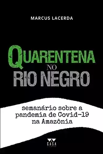 Livro PDF: Quarentena no Rio Negro: semanário sobre a pandemia de COVID-19 na Amazônia