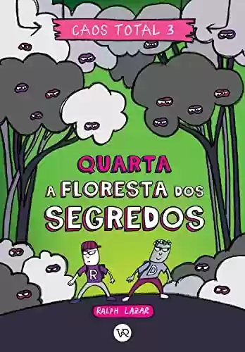 Livro PDF Quarta - A floresta dos segredos (Caos Total Livro 3)