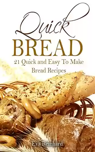 Capa do livro: Quick Bread: 21 Quick and Easy To Make Bread Recipes (Baking recipes, Yeast, Bread Machine Recipes, Dough, Whole Grain) (English Edition) - Ler Online pdf