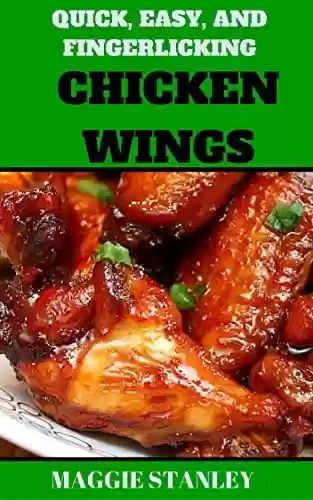 Livro PDF: Quick , Easy, and Fingerlicking Chicken Wing Recipes (English Edition)