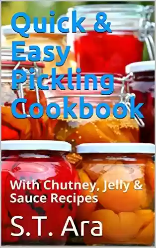 Livro PDF: Quick & Easy Pickling Cookbook: With Chutney, Jelly & Sauce Recipes (English Edition)