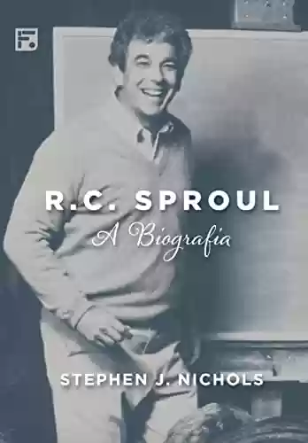Livro PDF: R. C. Sproul: A Biografia