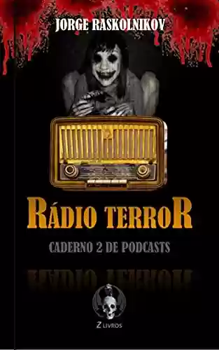 Capa do livro: Rádio terror: Caderno 2 de podcasts - Ler Online pdf