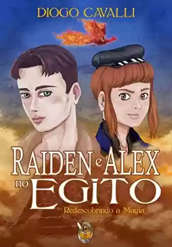 Livro PDF: Raiden e Alex no Egito: Redescobrindo a Magia (Criaturas Dimensionais)