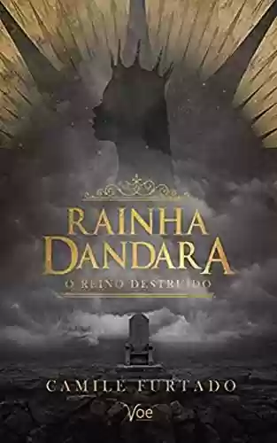 Capa do livro: Rainha Dandara: O reino destruído - Ler Online pdf