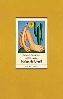 Capa do livro: Raízes do Brasil: Edição crítica - 80 anos [1936-2016] - Ler Online pdf