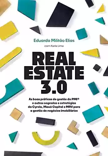 Livro PDF: Real Estate 3.0: As boas práticas de gestão do PMI® e outros segredos e estratégias da Cyrela, Mauá Capital e MRV para a gestão de negócios imobiliários