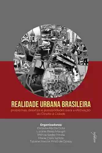 Livro PDF: Realidade urbana brasileira: problemas, desafios e possibilidades para a efetivação do Direito à Cidade