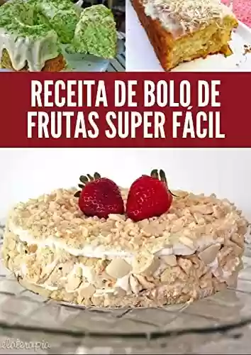 Capa do livro: RECEITA DE BOLO DE FRUTAS SUPER FÁCIL: bolos com fruta. Foto: Bolo de maçã. Bolos com frutas: confira ... - Ler Online pdf