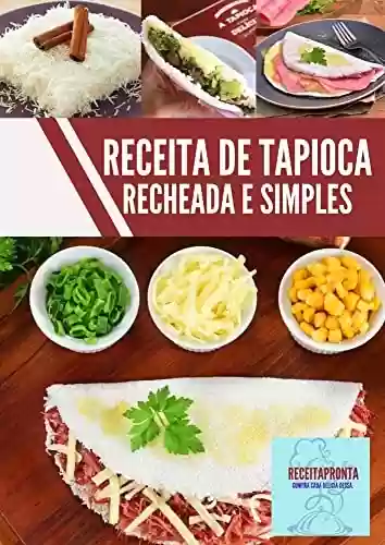Capa do livro: Receita de tapioca recheada e simples: Seja ele doce ou salgado - Ler Online pdf