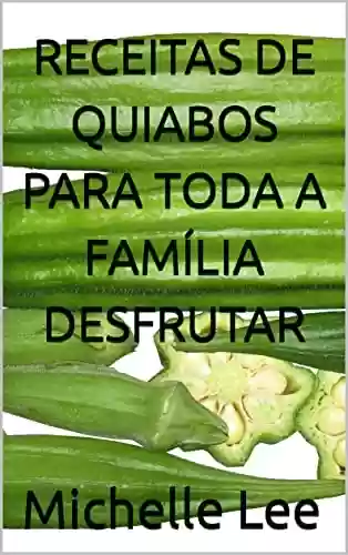 Livro PDF RECEITAS DE QUIABOS PARA TODA A FAMÍLIA DESFRUTAR
