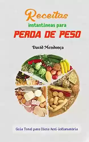 Capa do livro: Receitas instantâneas para perda de peso: Guia Total para Dieta Anti-inflamatória - Ler Online pdf