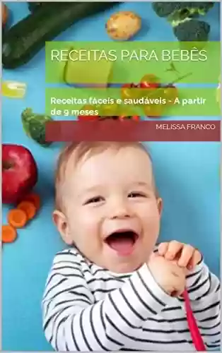 Livro PDF: Receitas para bebês: Receitas fáceis e saudáveis - A partir de 9 meses