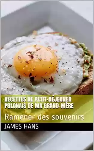 Livro PDF Recettes de petit-déjeuner polonais de ma grand-mère: Ramener des souvenirs (French Edition)