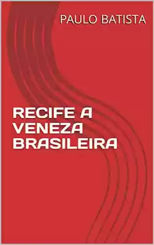 Livro PDF: RECIFE A VENEZA BRASILEIRA