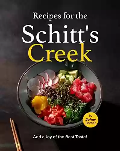 Livro PDF: Recipes for the Schitt's Creek: Add a Joy of the Best Taste! (English Edition)