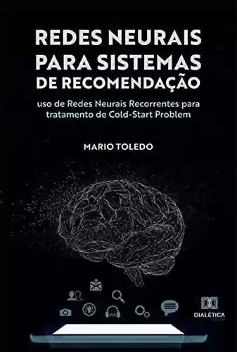 Livro PDF: Redes Neurais para Sistemas de Recomendação: uso de Redes Neurais Recorrentes para tratamento de Cold-Start Problem