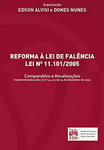 Livro PDF: REFORMA À LEI DE FALÊNCIA LEI NO 11.101/2005 : Comparativo e Atualizações implementadas pela Lei no14.112 de 24 de dezembro de 2020