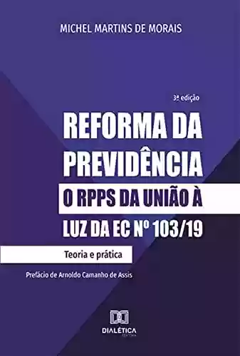Livro PDF: Reforma da previdência: o RPPS da União à luz da EC nº 103/19: Teoria e prática